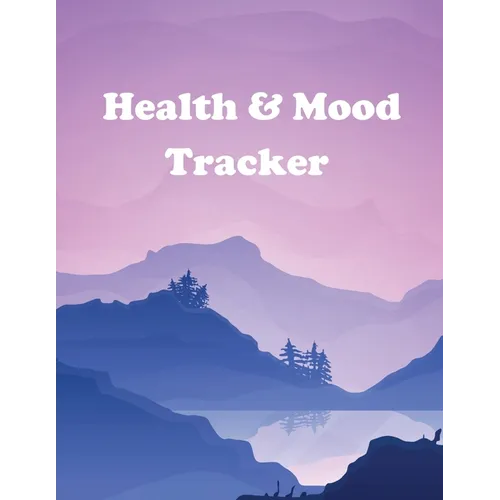 Health and Mood Tracker: Mental Health Journal For Tracking Stress and Anxiety, Record Moods, Thoughts and Feelings, Organize Medical Records and Appo - Paperback