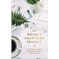 The Weekly Gratitude Project: A Challenge to Journal, Reflect, and Grow a Grateful Heart (a 52-Week Guided Devotional Journal) - Hardcover